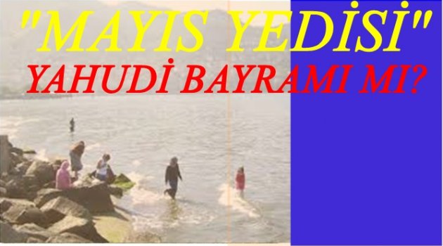 BUGÜN &quot;MAYIS YEDİSİ&quot;