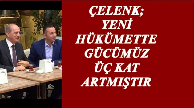 ÇELENK: AK PARTİ ORDU&#039;YA HER ZAMAN DEĞER VERMİŞTİR