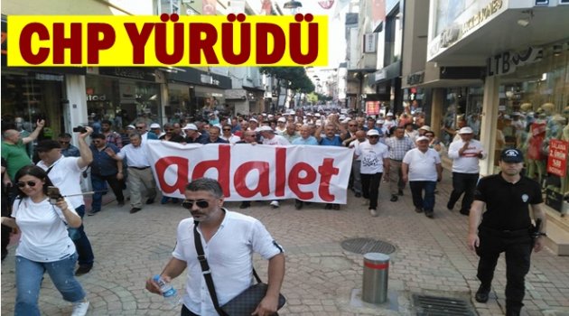 CHP &quot;ADALET&quot; İÇİN YÜRÜDÜ