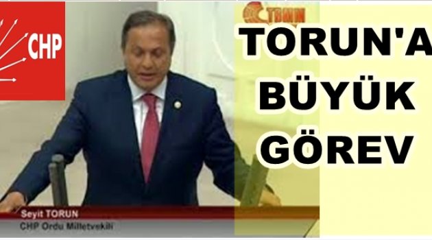 CHP&#039;DE SEYİT TORUN GENEL BAŞKAN YARDIMCISI OLDU