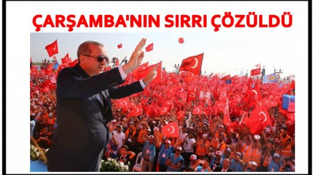 CUMHURBAŞKANI NEDEN &quot;ÇARŞAMBA &quot;DEDİ