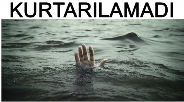 DENİZDE BOĞULDU