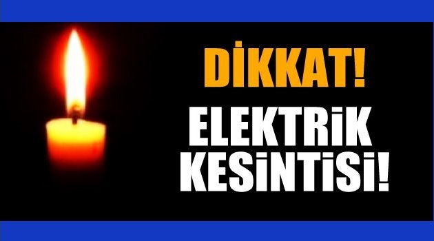 DİKKAT! ELEKTRİK KESİNTİSİ VAR