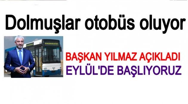 DOLMUŞLAR NE ZAMAN OTOBÜSE DÖNÜŞTÜRÜLÜYOR