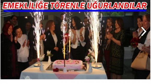 EMEKLİ OLAN ÇALIŞANLAR UNUTULMADI