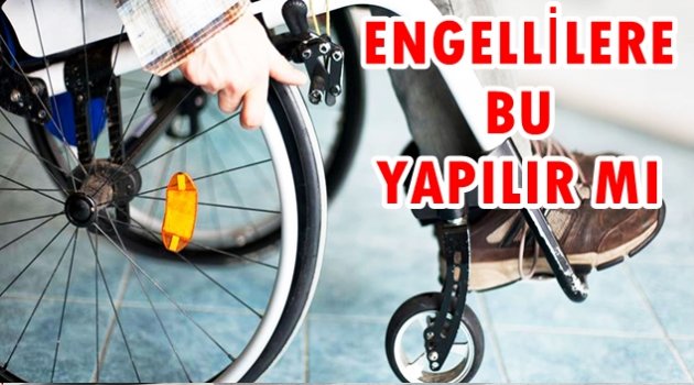 ENGELLİLER YASA MAĞDURU