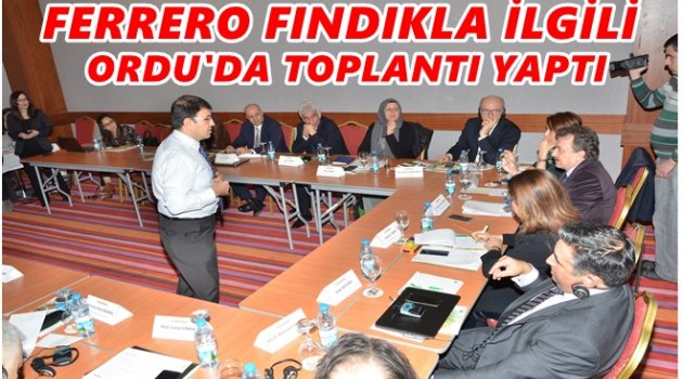 FINDIK DEVİ FERRERO ORDU'DA NEDEN TOPLANTI YAPTI?