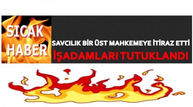 GECE TUTUKLANIP CEZA EVİNE GÖNDERİLDİLER