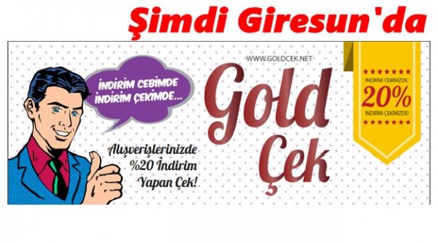 GOLD ÇEK&#039;LE İNDİRİMLİ ALIŞVERİŞ SIRASI ŞİMDİ GİRESUNLULARDA