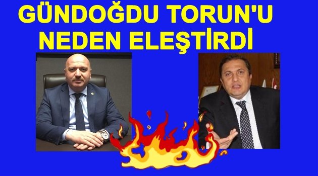 GÜNDOĞDU İLE TORUN ARASINDA POLEMİK
