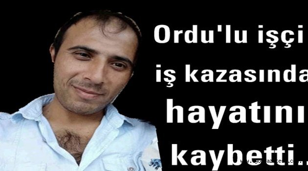 GURBETTE EKMEK PARASI KAZANIRKEN ÖLDÜ