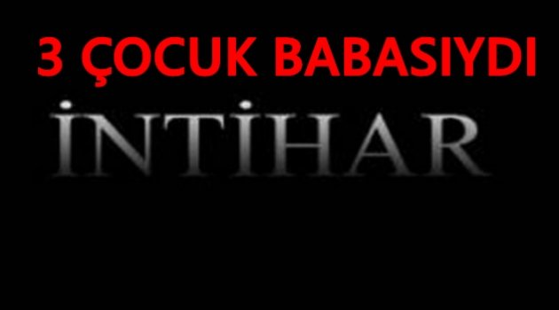 GURBETTEN GELDİ İNTİHAR ETTİ