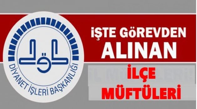 HANGİ İLÇELERİN MÜFTÜSÜ GÖREVDEN ALINDI