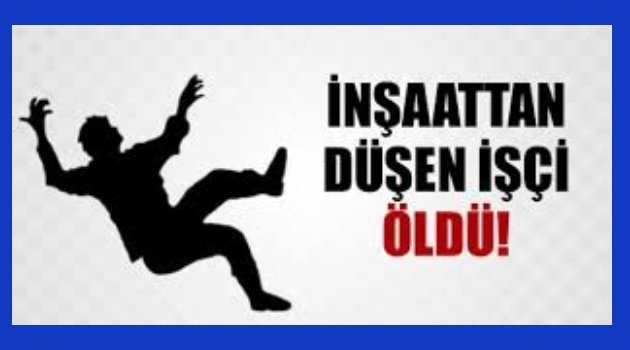 İŞ KAZASI ORDULU İŞÇİ ÖLDÜ