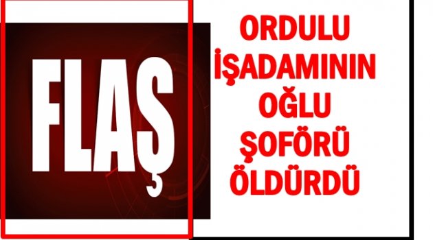 İŞADAMI ŞOFÖRÜNÜN CENAZESİNE ALINMADI