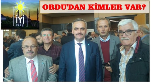 İYİ PARTİ&#039;NİN KURUCULARI ARASINDA ORDULU KİM VAR?
