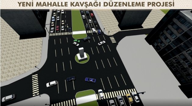 KAVŞAKLARA NEŞTER ATILIYOR