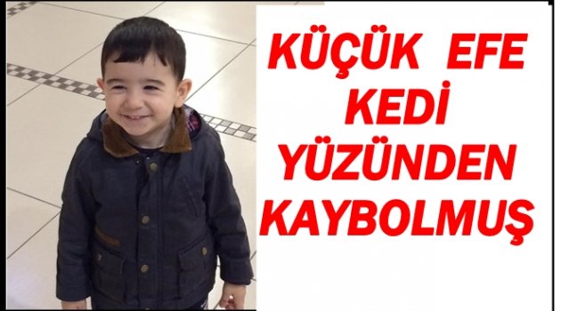 KAYIP MERT EFE&#039;DEN HABER VAR