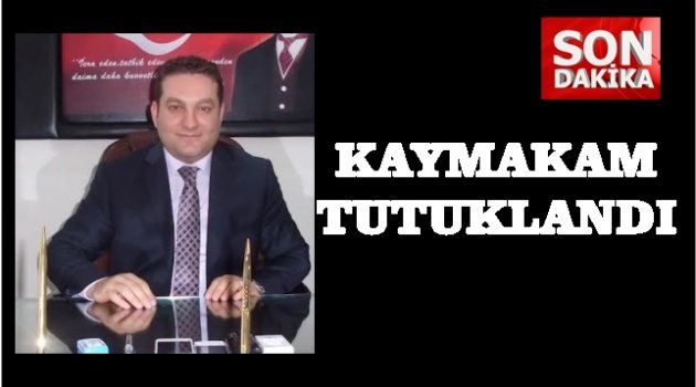 KAYMAKAMA FETÖ TUTUKLAMASI