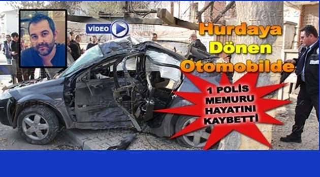 KAZADA ORDULU POLİS MEMURU YAŞAMINI KAYBETTİ