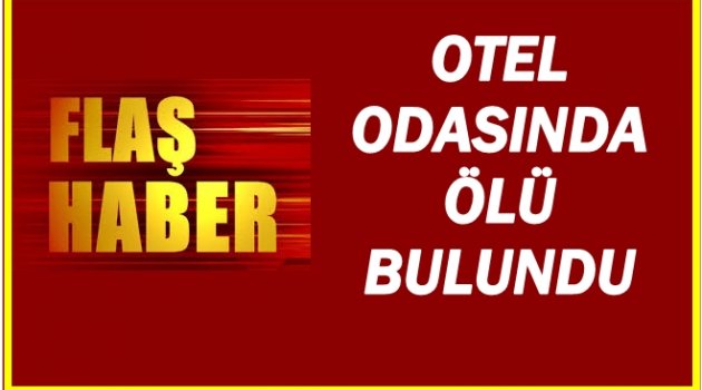 KESİN ÖLÜM NEDENİ OTOPSİDE BELLİ OLACAK