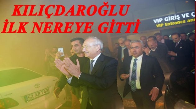 KILIÇDAROĞLU&#039;NA  KARŞILAMA