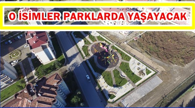 KİMLERİN İSİMLERİ  PARKALARA VERİLDİ