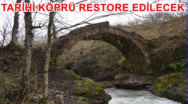 KÖPRÜ VE ÇEŞME RESTORE EDİLECEK