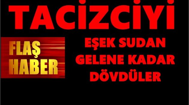 KÜÇÜK KIZ ÇOCUĞUNU TACİZ ETTİ