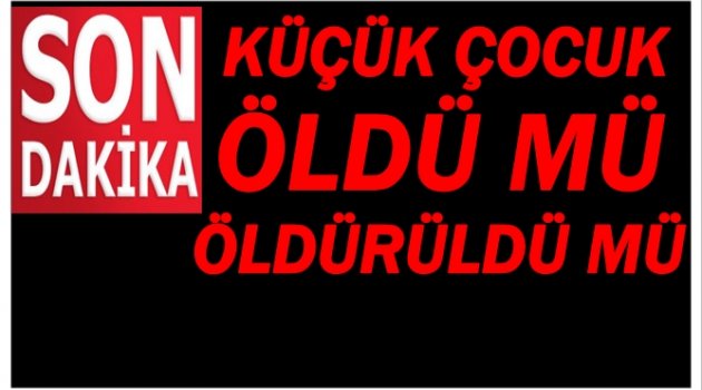 KÜÇÜK TOLGA&#039;NIN CESEDİ DERE KENARINDA BULUNDU