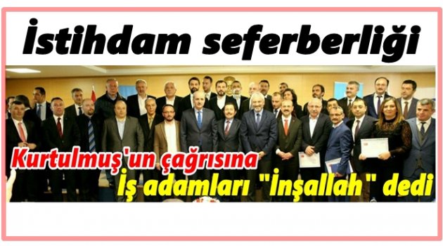 KURTULMUŞ İŞ ADAMLARINA AÇIK ÇEK VERDİ