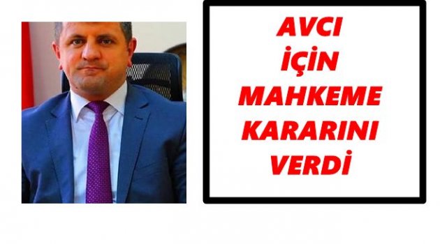 MAHKEME AVCI İÇİN NE KARAR VERDİ