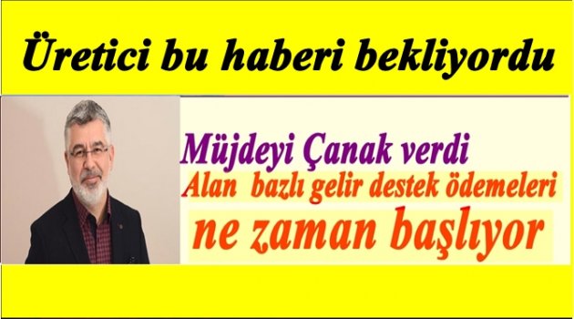 MİLLETVEKİLİ ÇANAK: ÜRETİCİMİZ ÇİFTE BAYRAM YAPACAK
