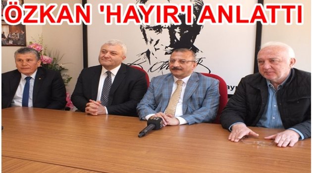 MİLLETVEKİLİ ÖZKAN &#039;HAYIR&#039; İÇİN ORDU&#039;DA