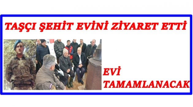 MİLLETVEKİLİ TAŞÇI: DEVLETİMİZ HER ZAMAN ŞEHİT AİLELERİMİZİN YANINDADIR