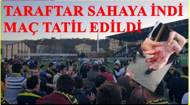 OLAY ÇIKTI MAÇ TATİL OLDU