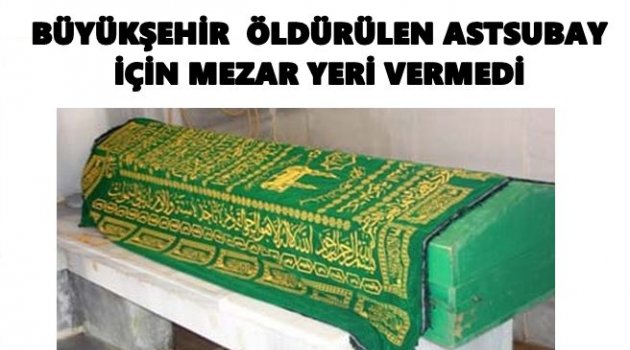 ÖLDÜRÜLEN ASTSUBAY FINDIK BAHÇESİNE DEFNEDİLDİ