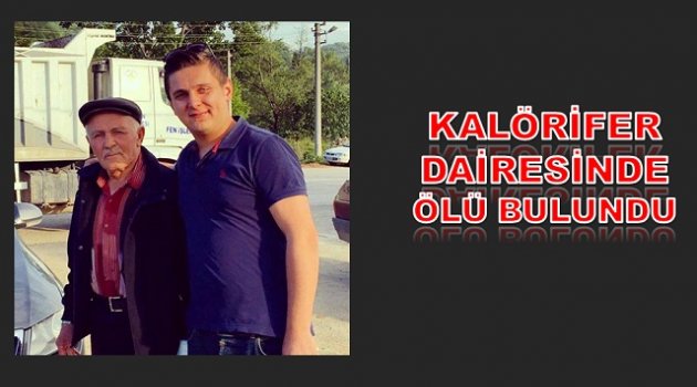 ÖLÜM NEDENİ ARAŞTIRILIYOR