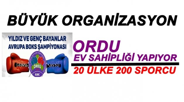 ORDU AVRUPA ŞAMPİYONASINA EV SAHİPLİĞİ YAPIYOR