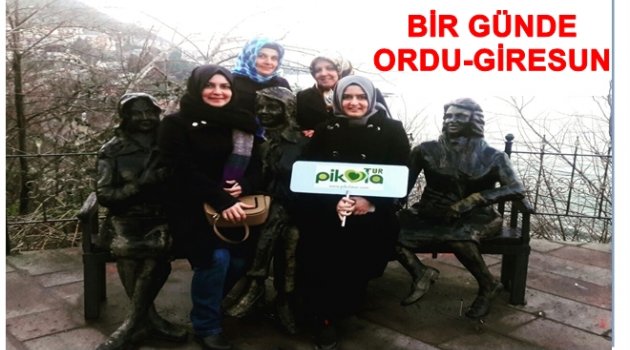 ORDU-GİRESUN İÇİN GÜNÜ BİRLİK TURLAR DÜZENLENİYOR