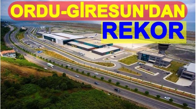 ORDU GİRESUN YOLCUSUNU EN ÇOK ARTTIRAN HAVALİMANI OLDU