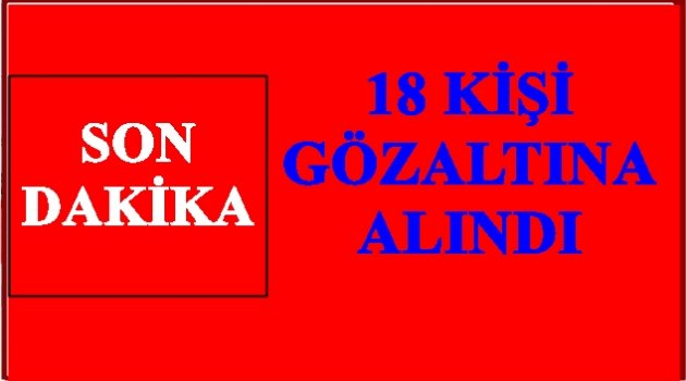 ORDU MERKEZLİ 5 İLDE FETÖ OPERASYONU