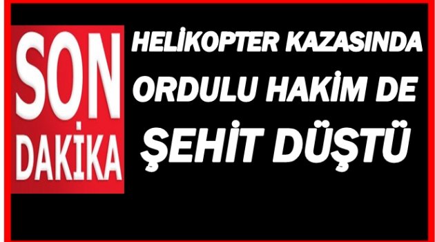 ORDULU HAKİM ONUR ALAN ŞEHİT DÜŞTÜ