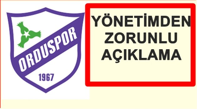 ORDUSPOR YÖNETİMİ NEDEN AÇIKLAMA YAPMAK ZORUNDA KALDI