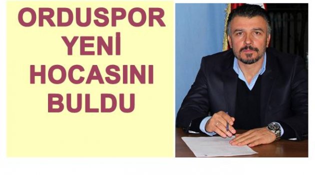 ORDUSPOR&#039;UN YENİ HOCASI KİM OLUYOR?