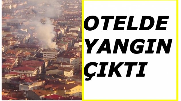 OTELDE KORKUTAN YANGIN