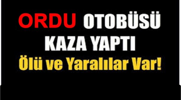 OTOBÜS KAZASI: 1ÖLÜ 2 YARALI