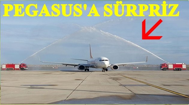 PEGASUS&#039;UN İLK UÇAĞI BÖYLE KARŞILANDI