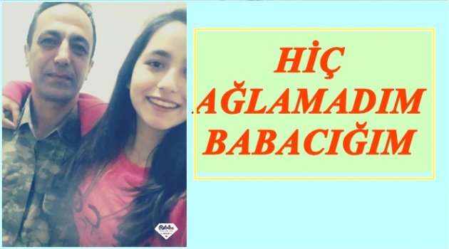 ŞEHİT KIZININ PAYLAŞIMLARI YÜREKLERİ BURKTU