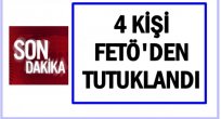 FETÖ'DEN KİMLER TUTUKLANDI?